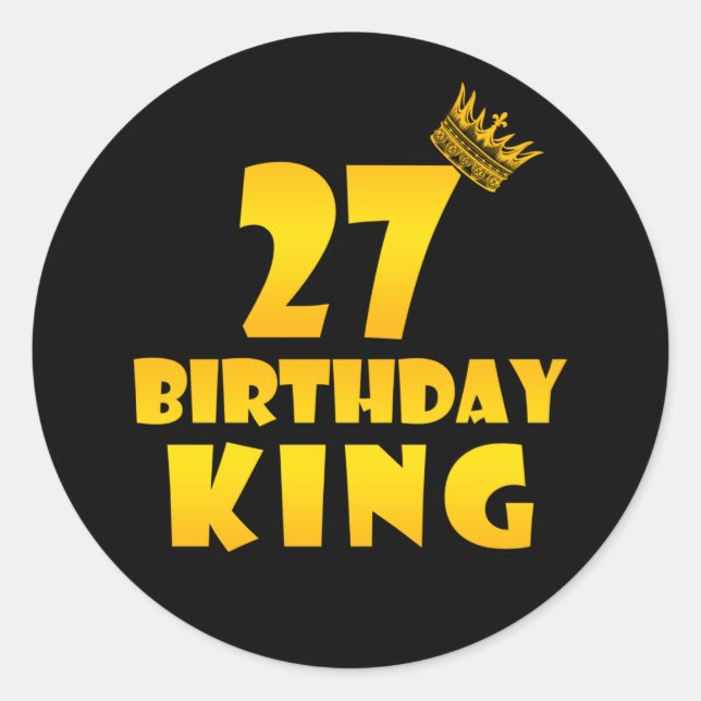 27th birthday Gift for 27 years old Birthday King Classic Round Sticker (Front)