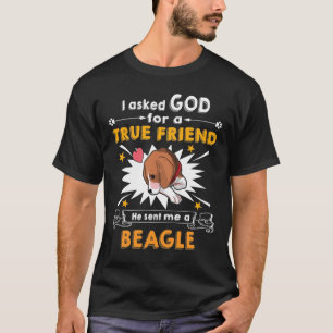 289 Asked God - True Friend - A Beagle T-Shirt