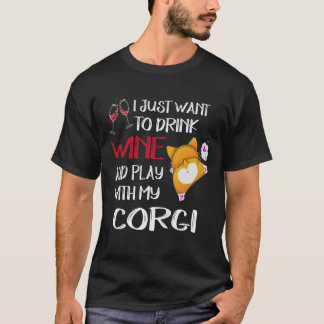 28 I Want Just Want To Drink Wine Corgi T-Shirt