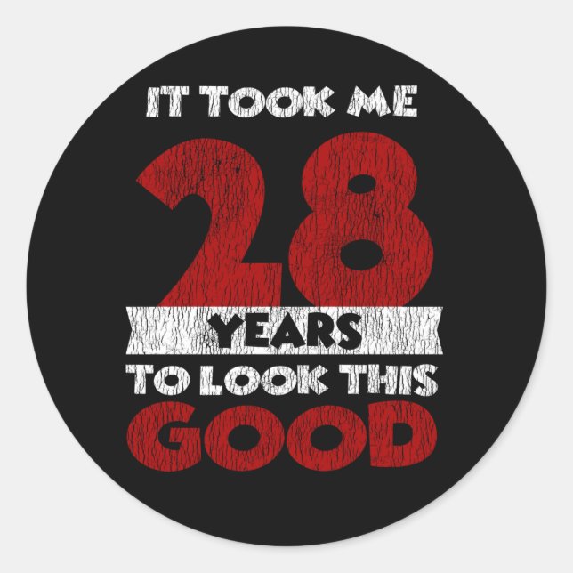 28 Year Old Bday Took Me Look Good 28th Birthday Classic Round Sticker (Front)