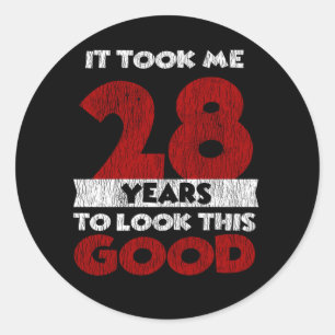 28 Year Old Bday Took Me Look Good 28th Birthday Classic Round Sticker