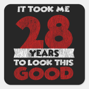 28 Year Old Bday Took Me Look Good 28th Birthday Square Sticker