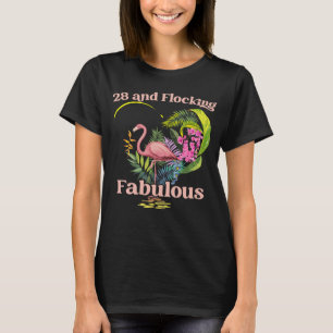 28 Years Old and Flocking Fabulous Flamingo Birthd T-Shirt