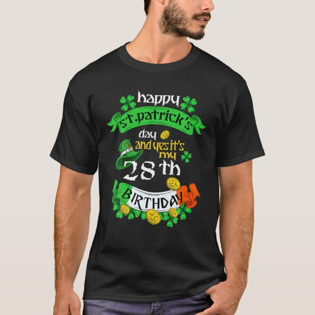 28 Years Old St Patricks Day Its My 28Th Birthday T-Shirt (Front)