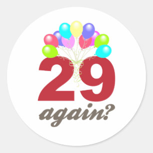 29 Again? Classic Round Sticker