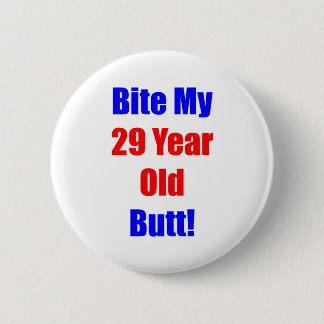29 Bite My Butt 6 Cm Round Badge