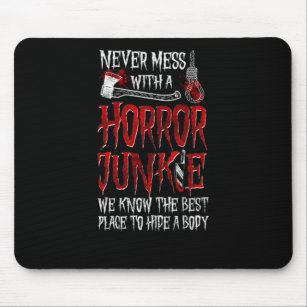29.Horror Movie Never Mess With A Horror Junkie We Mouse Pad