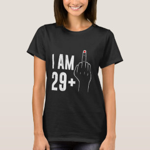 29 Plus Years old I'm 29+ Middle Finger Birthday P T-Shirt