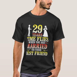 29 Years Time Flies When You Are Married To Your B T-Shirt