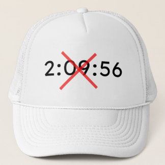 2:09:56...NOT! TRUCKER HAT