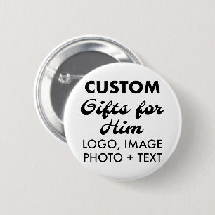 2.25" Round Button Pin Badge Custom Gifts for Him