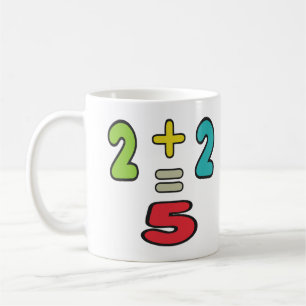 2+2=5 COFFEE MUG