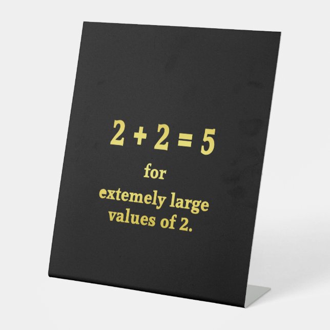 2 + 2 = 5  Funny Math Joke Pedestal Sign (Front)