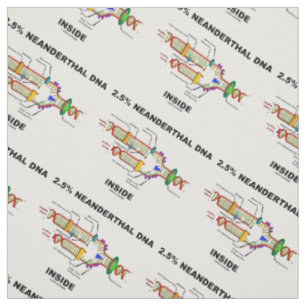 2.5% Neanderthal DNA Inside Biology Geek Humour Fabric