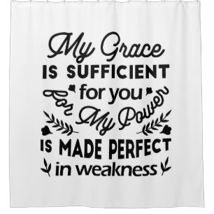 2 Corinthians 12:9 – My Grace Is Sufficient Art Shower Curtain