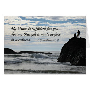 2 Corinthians 12:9 My grace is sufficient for you.
