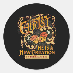 2 Corinthians 5 17 If Anyone Is In Christ New Crea Classic Round Sticker