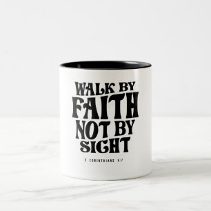 2 Corinthians 5:7 Walk by Faith - Christian Quote Two-Tone Coffee Mug
