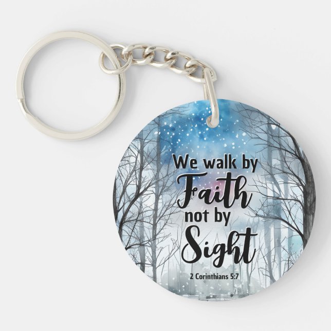 2 Corinthians 5:7 Walk by Faith not by Sight Key Ring (Front)