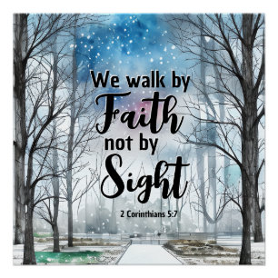 2 Corinthians 5:7 Walk by Faith not by Sight  Poster