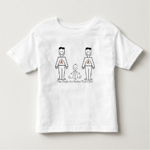 2 Dads Are Better Than One Toddler T-Shirt