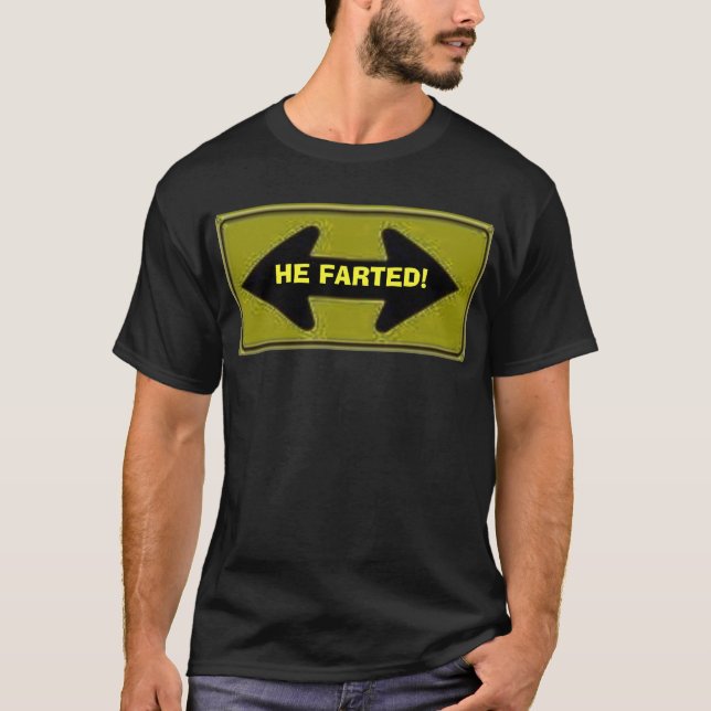 2 direction arrow, HE FARTED! T-Shirt (Front)