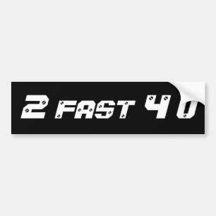 2 fast 4 u bumper sticker