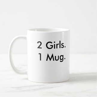 2 Girls.1 Mug. Coffee Mug