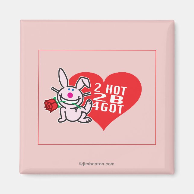 2 Hot 2 B 4Got Magnet (Front)