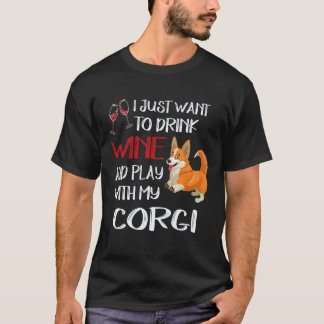 2 I Want Just Want To Drink Wine Corgi T-Shirt