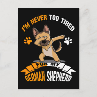 2 I'm Never Too Tired For My German Shepherd Postcard