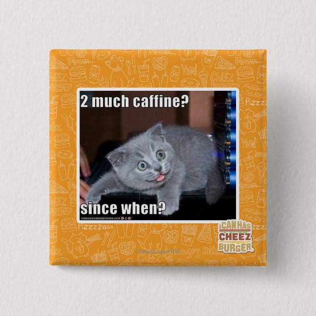 2 much caffine? 15 cm square badge (Front)