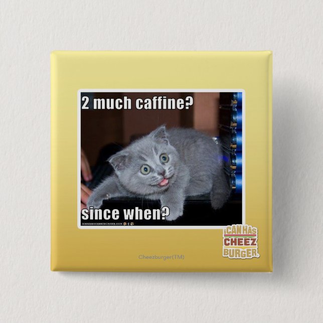 2 much caffine? 15 cm square badge (Front)