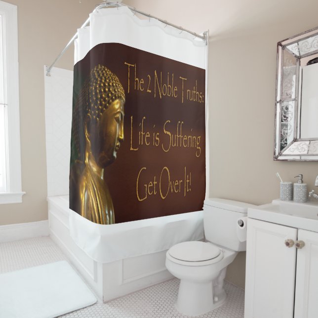 2 Noble Truths Shower Curtain (In Situ)