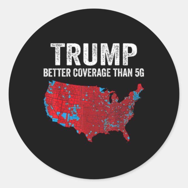 2 Side Trump Better Coverage Than 5g Can You Hear  Classic Round Sticker (Front)