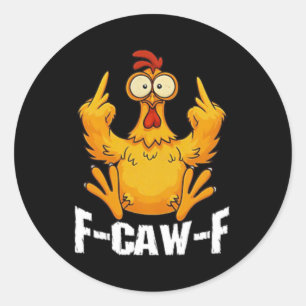 2 Sided Chicken F Caw F Don't Like Me F-caw-f Prob Classic Round Sticker