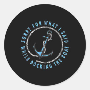 (2 Sided Print) Sorry What I Said While Docking Th Classic Round Sticker