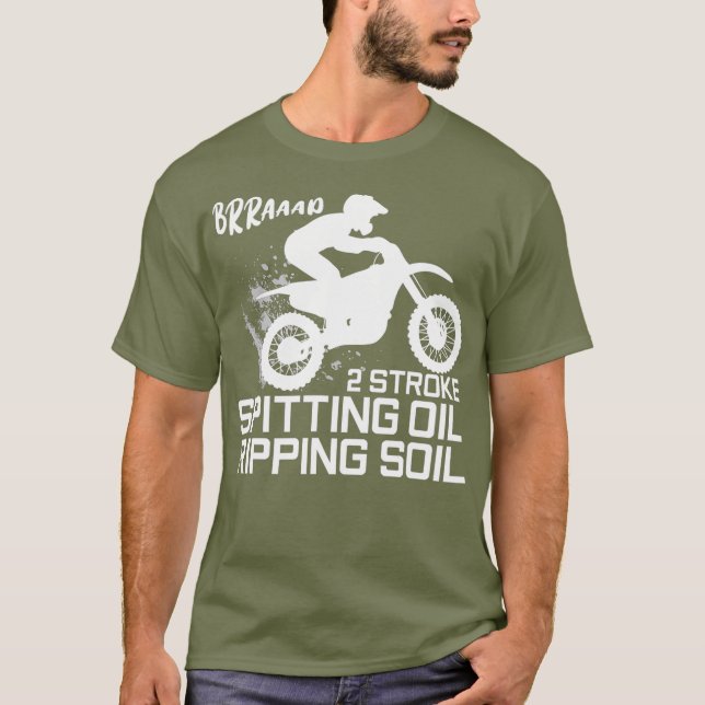 2 Stroke Spitting Oil Ripping Soil Motocross T-Shirt (Front)