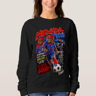 2 support Nevada Pierre 3 years old soccer player Sweatshirt