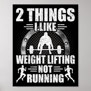 2 Things I Like Weightlifting Not Running Bodybuil Poster