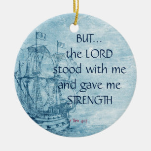 2 Tim 4:17 Lord Stood with Me Gave Me Strength  Ceramic Ornament