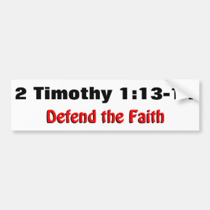 2 Timothy 1:12-13 Defend the Faith Bumper Sticker