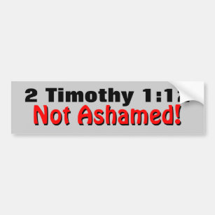 2 Timothy 1:12 Not Ashamed Bumper Sticker