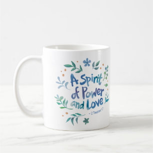 2 Timothy 1:7 - A Spirit Of Power And Love Coffee Mug