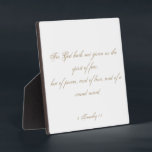 2 Timothy 1:7  Scripture Bible Verse Script Plaque<br><div class="desc">2 Timothy 1:7 Scripture Bible Verse Script Plaque. "For God hath not given us the spirit of fear; but of power, and of love, and of a sound mind." A beautiful scripture in antique gold coloured script text on white. All of the text is customisable so you can replace it...</div>