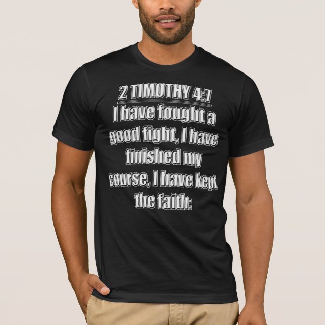 2 Timothy 4 7 I Have Fought A Good Fight Scripture T-Shirt (Front)