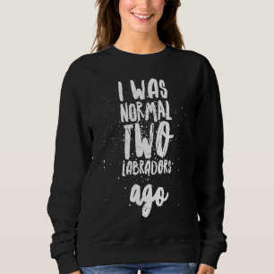 2 Two Labradors Ago Black Yellow Chocolate Lab Sweatshirt