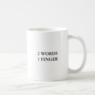 2 Words 1 Finger Funny Coffee Mug