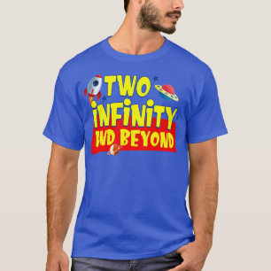 2 Year Old Two Infinity' And Beyond' 2nd Birthday  T-Shirt