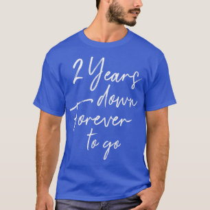 2 years down forever to go for 2nd wedding anniver T-Shirt